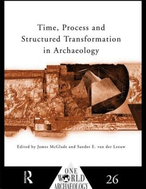Time, Process and Structured Transformation in Archaeology (One World Archaeology),Used