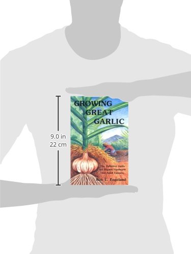 Growing Great Garlic: The Definitive Guide For Organic Gardeners And Small Farmers
