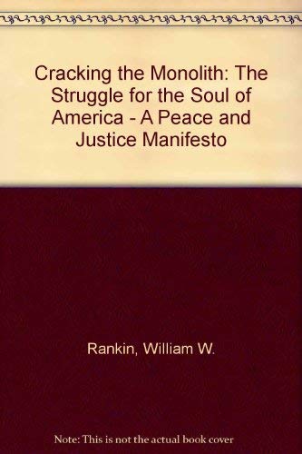Cracking the Monolith: The Struggle for the Soul of America : A Peace and Justice Manifesto,Used