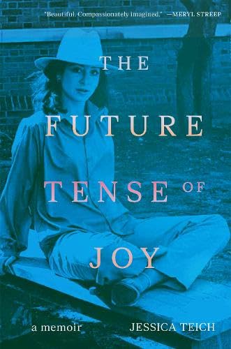 The Future Tense Of Joy: A Memoir