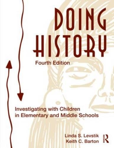 Doing History: Investigating With Children In Elementary And Middle Schools,New