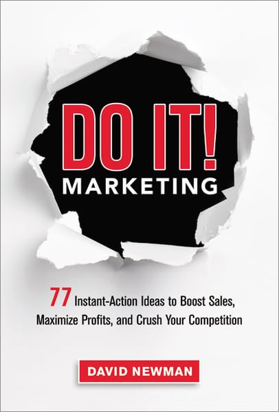 Do It! Marketing: 77 InstantAction Ideas to Boost Sales, Maximize Profits, and Crush Your Competition,New