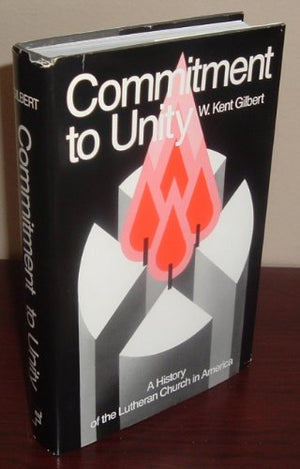 Commitment to Unity: A History of the Lutheran Church in America,Used