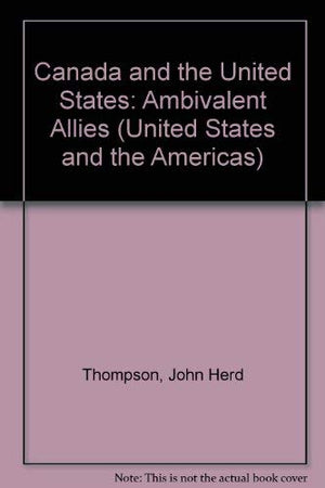 Canada and the United States: Ambivalent Allies (The United States and the Americas Series),Used
