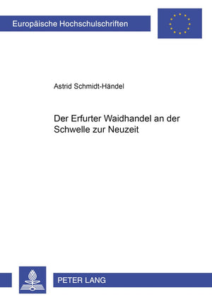 Der Erfurter Waidhandel an der Schwelle zur Neuzeit (Europische Hochschulschriften / European University Studies / Publications ,Used