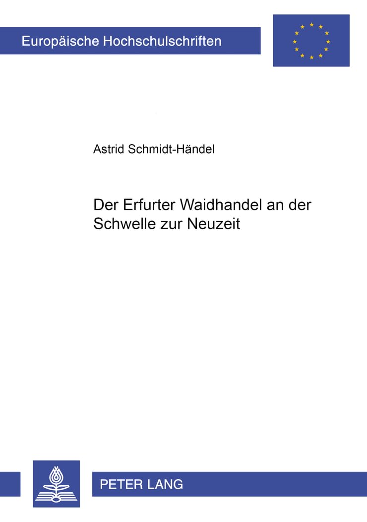 Der Erfurter Waidhandel an der Schwelle zur Neuzeit (Europische Hochschulschriften / European University Studies / Publications ,Used