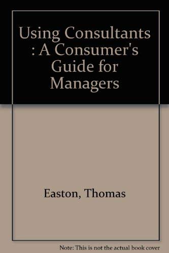 Using consultants: A consumers guide for managers