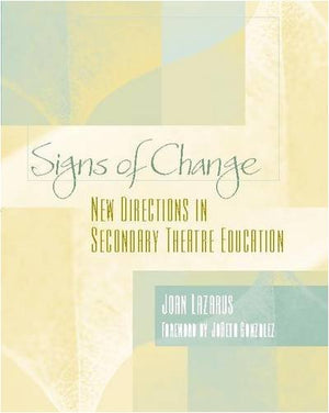 Signs of Change: New Directions in Secondary Theatre Education,Used