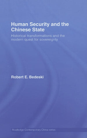 Human Security And The Chinese State: Historical Transformations And The Modern Quest For Sovereignty (Routledge Contemporary Ch