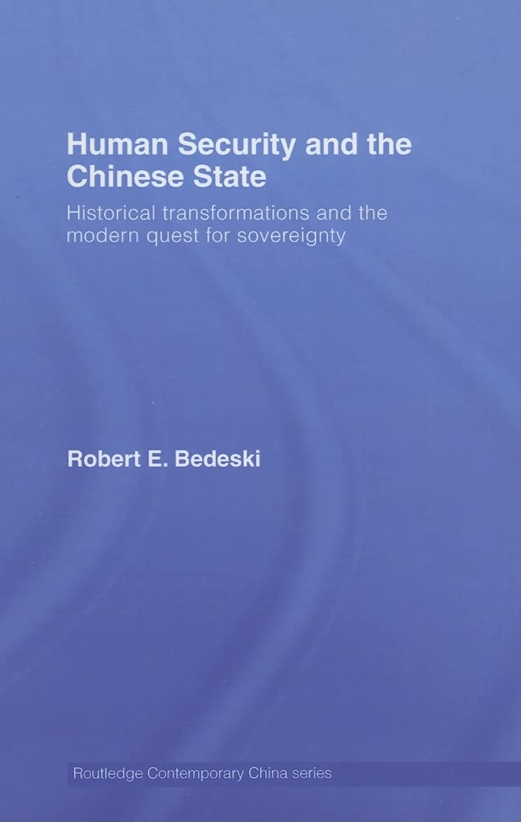 Human Security And The Chinese State: Historical Transformations And The Modern Quest For Sovereignty (Routledge Contemporary Ch