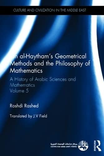 Ibn alHaytham's Geometrical Methods and the Philosophy of Mathematics: A History of Arabic Sciences and Mathematics Volume 5 (C,Used