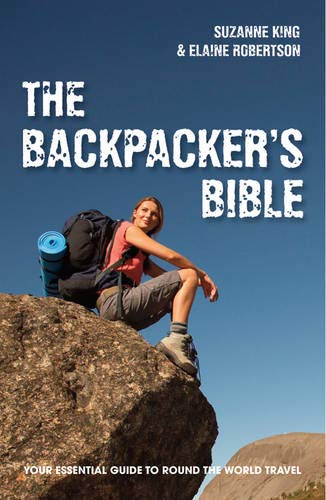 The Backpacker's Bible: Your Essential Guide to Round the World Travel,Used