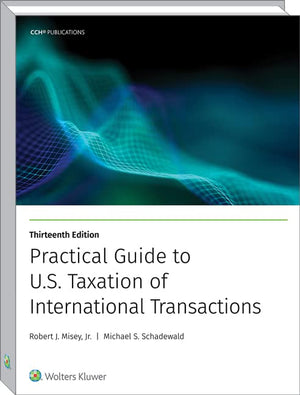 Practical Guide to U.S. Taxation of International Transactions (13TH)