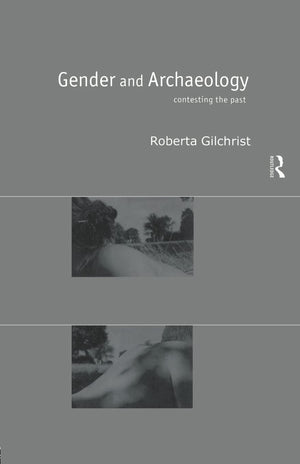 Gender and Archaeology: Contesting the Past,New