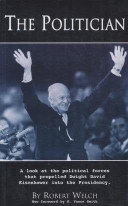 The Politician: A look at the political forces that propelled Dwight David Eisenhower into the Presi,New