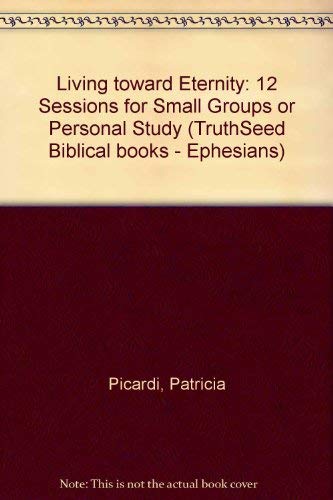 Ephesians: Living Toward Eternity (The Truthseed Series),Used