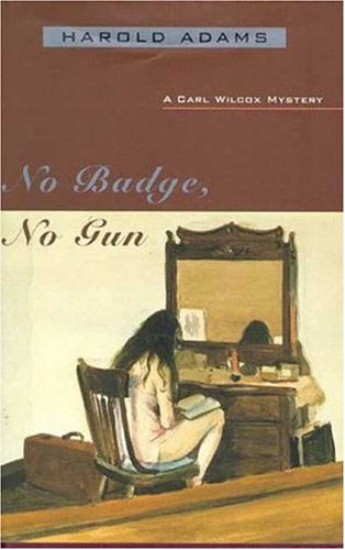No Badge, No Gun: A Carl Wilcox Mystery (Carl Wilcox Mysteries),Used