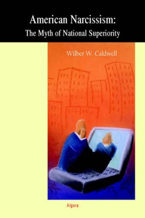 American Narcissism: The Myth Of National Superiority-new