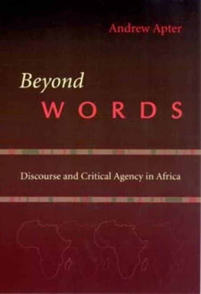 Beyond Words: Discourse and Critical Agency in Africa,Used