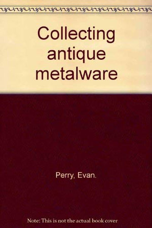 Collecting antique metalware,Used