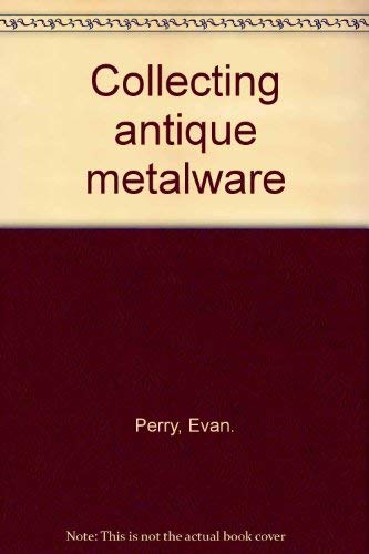 Collecting antique metalware,Used