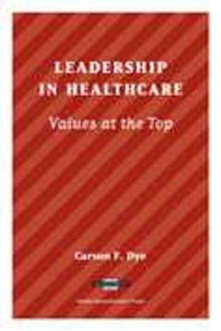 Leadership in Healthcare: Values at the Top,Used