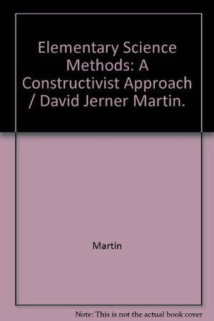 Elementary Science Methods: A Constructivist Approach,Used