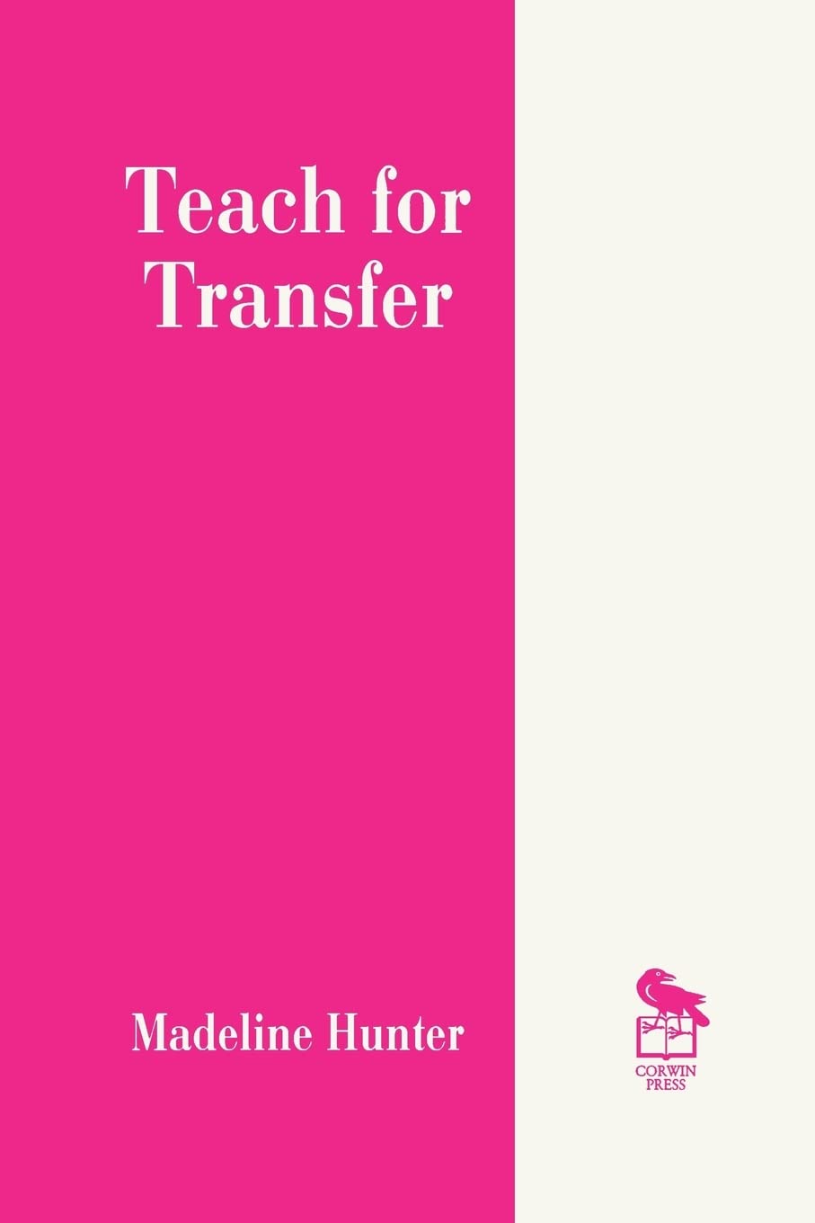Teach for Transfer (Madeline Hunter Collection Series),New