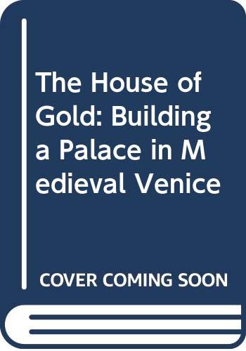 The House of Gold: Building a Palace in Medieval Venice,Used