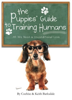 The Puppies' Guide to Training Humans: All We Need Is Unconditional Love,Used