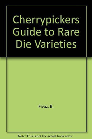 Cherrypickers' Guide To Rare Die Varieties