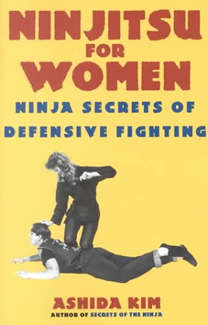 Ninjitsu For Women: Ninja Secrets Of Defensive Fighting,New