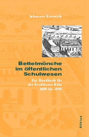 Bettelmonche Im Offentlichen Schulwesen: Ein Handbuch Fur Die Erzdiozese Koln 1600 Bis 1850 (Stadt Und Gesellschaft, 1) (German ,Used