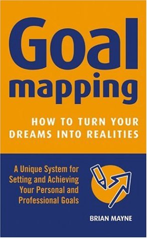 Goal Mapping: How To Turn Your Dreams into Realities,Used
