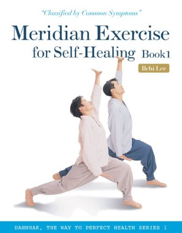 Meridian Exercise For Selfhealing, Book 1: Classified By Common Symptoms