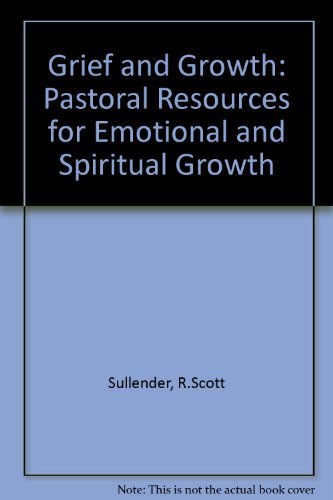 Grief and Growth: Pastoral Resources for Emotional & Spiritual Growth,Used