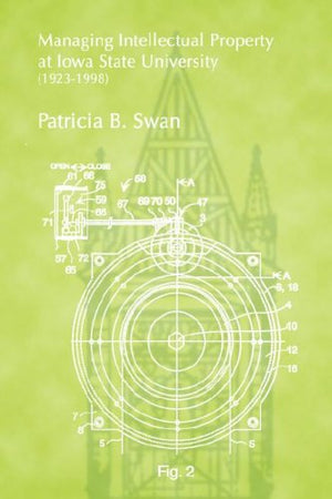 Managing Intellectual Property at Iowa State University, 19231998
