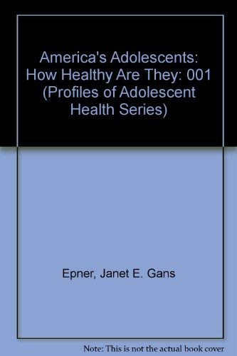 America's Adolescents: How Healthy Are They (Profiles of Adolescent Health Series),Used
