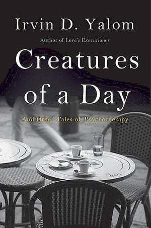 Creatures of a Day: And Other Tales of Psychotherapy,Used