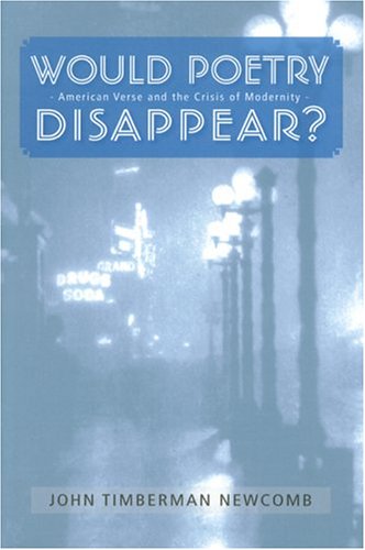 Would Poetry Disappear: American Verse & The Crisis Of Modernity,Used