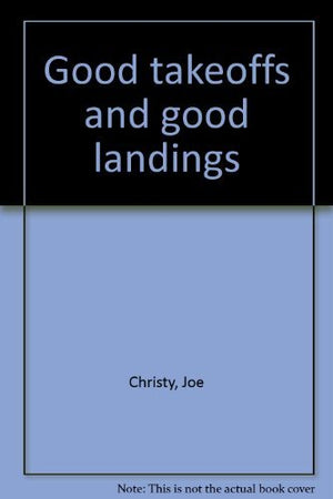 Good Takeoffs and Good Landings,Used
