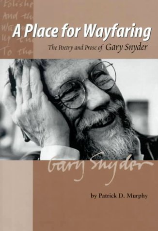 A Place for Wayfaring: The Poetry and Prose of Gary Snyder,Used
