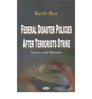 Federal Disaster Policies After Terrorists Strike: Issues and Options,Used