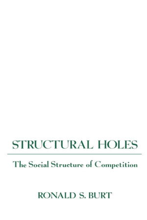 Structural Holes: The Social Structure Of Competition,Used