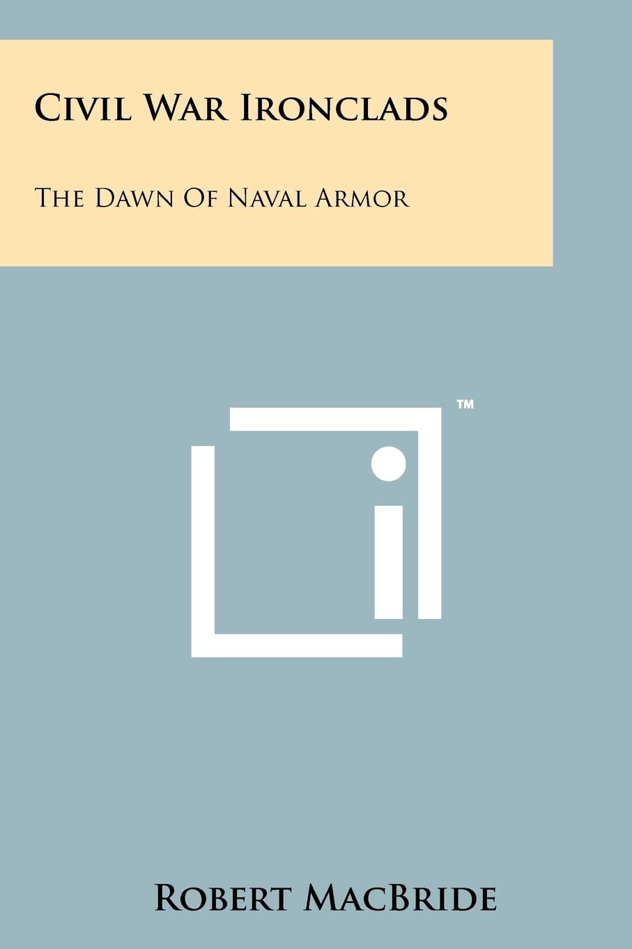 Civil War Ironclads: The Dawn Of Naval Armor