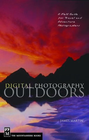 Digital Photography Outdoors: A Field Guide for Travel and Adventure Photographers,Used