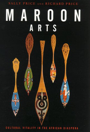 Maroon Arts: Cultural Vitality in the African Diaspora,Used