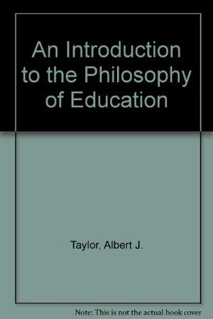 An Introduction to the Philosophy of Education,New