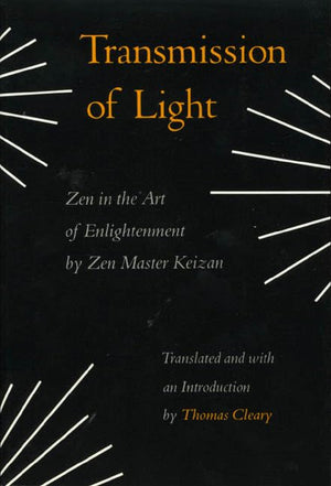 Transmission Of Light (Denkoroku): Zen In The Art Of Enlightenment,New