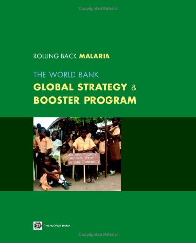 Rolling Back Malaria: The World Bank Global Strategy & Booster Program,New